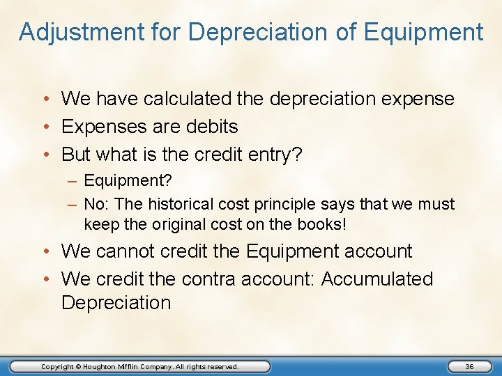 Adjustment for Depreciation of Equipment • We have calculated the depreciation expense • Expenses