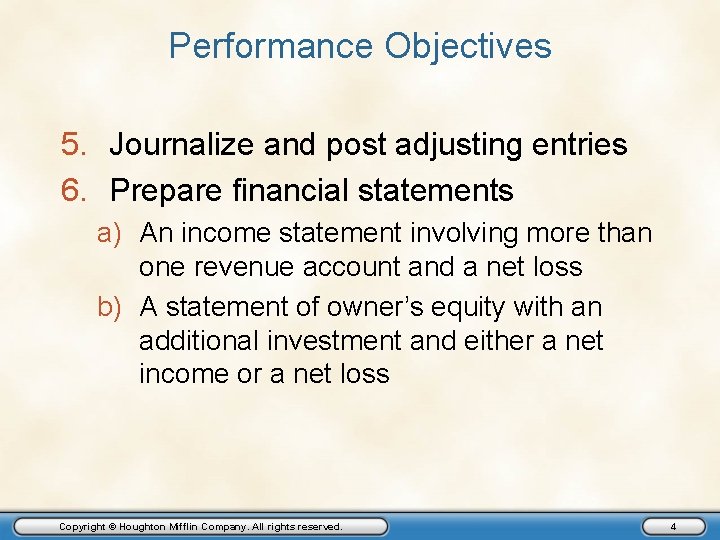 Performance Objectives 5. Journalize and post adjusting entries 6. Prepare financial statements a) An