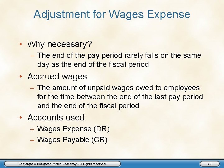 Adjustment for Wages Expense • Why necessary? – The end of the pay period