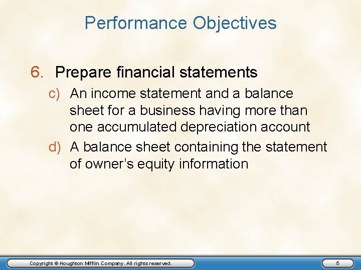 Performance Objectives 6. Prepare financial statements c) An income statement and a balance sheet