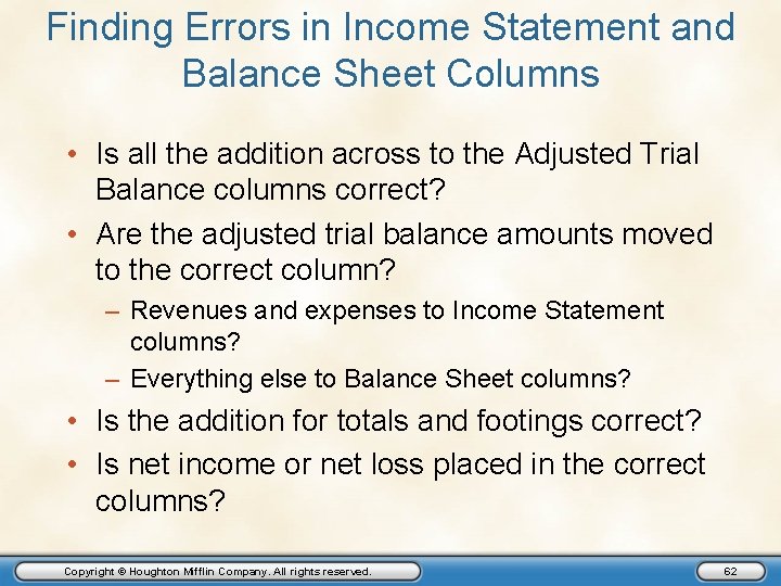 Finding Errors in Income Statement and Balance Sheet Columns • Is all the addition