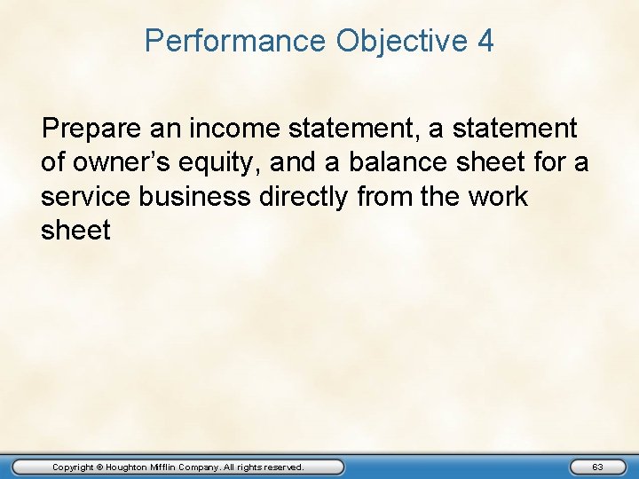 Performance Objective 4 Prepare an income statement, a statement of owner’s equity, and a