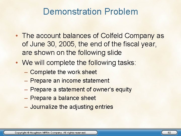 Demonstration Problem • The account balances of Colfeld Company as of June 30, 2005,