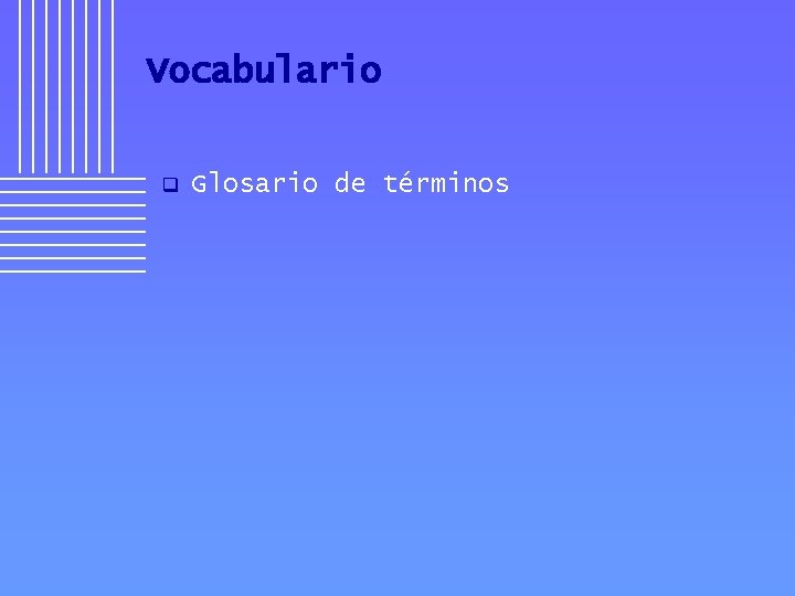 Vocabulario q Glosario de términos 
