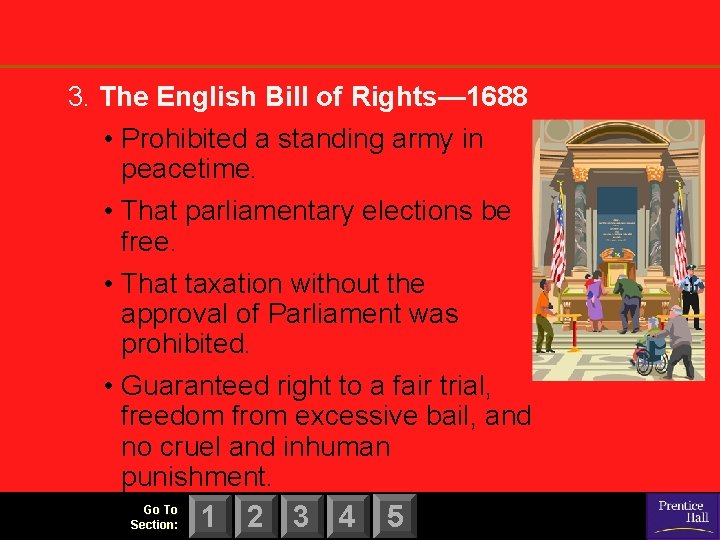 3. The English Bill of Rights— 1688 • Prohibited a standing army in peacetime.