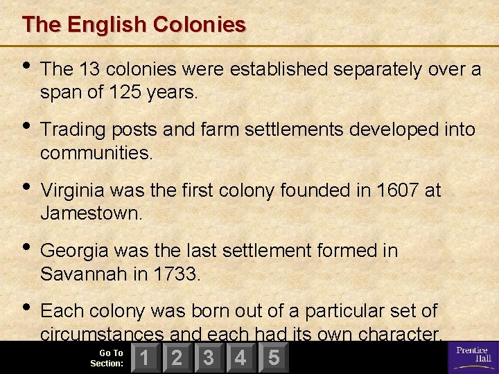 The English Colonies • The 13 colonies were established separately over a span of