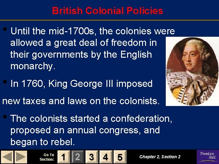 British Colonial Policies • Until the mid-1700 s, the colonies were allowed a great