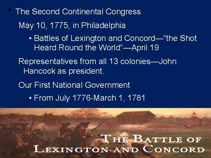  • The Second Continental Congress May 10, 1775, in Philadelphia • Battles of