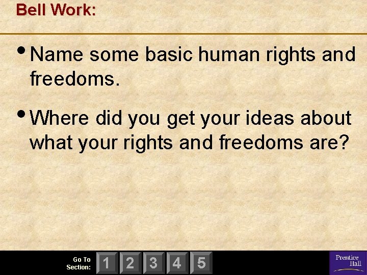 Bell Work: • Name some basic human rights and freedoms. • Where did you