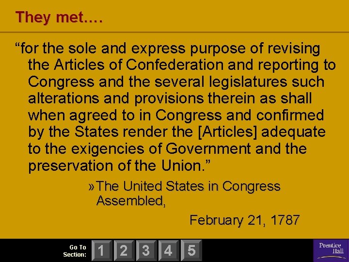 They met…. “for the sole and express purpose of revising the Articles of Confederation