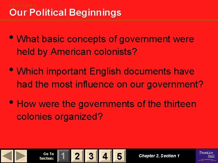 SECTION 1 Our Political Beginnings • What basic concepts of government were held by