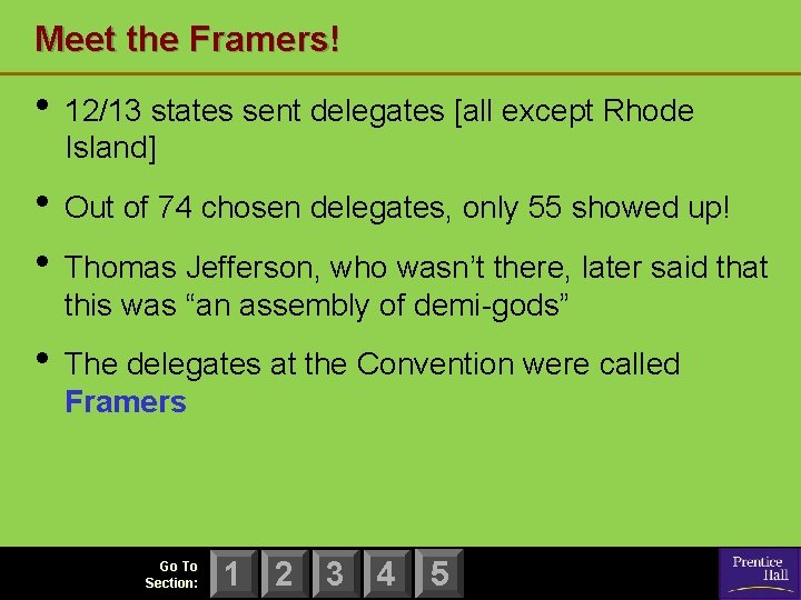 Meet the Framers! • 12/13 states sent delegates [all except Rhode Island] • Out