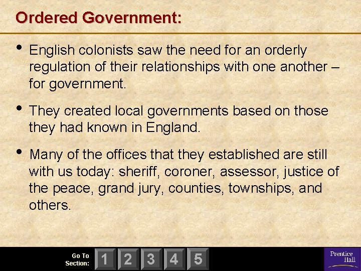 Ordered Government: • English colonists saw the need for an orderly regulation of their