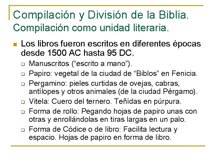 Compilación y División de la Biblia. Compilación como unidad literaria. n Los libros fueron