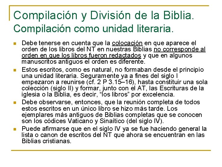 Compilación y División de la Biblia. Compilación como unidad literaria. n n Debe tenerse