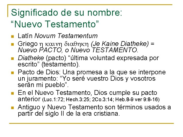 Significado de su nombre: “Nuevo Testamento” n n n Latín Novum Testamentum Griego h