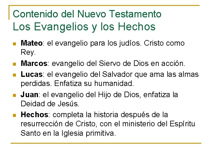 Contenido del Nuevo Testamento Los Evangelios y los Hechos n n n Mateo: el