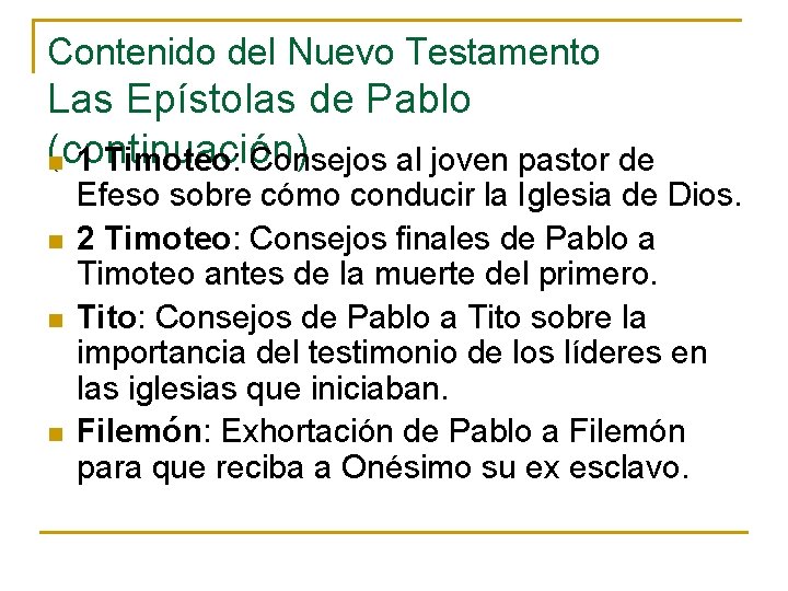 Contenido del Nuevo Testamento Las Epístolas de Pablo (continuación) n 1 Timoteo: Consejos al