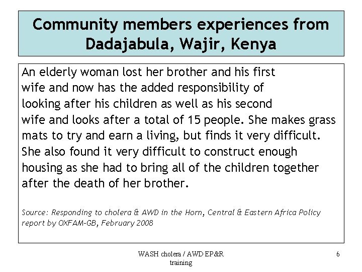 Community members experiences from Dadajabula, Wajir, Kenya An elderly woman lost her brother and