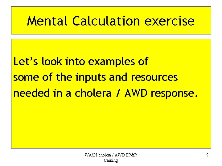 Mental Calculation exercise Let’s look into examples of some of the inputs and resources
