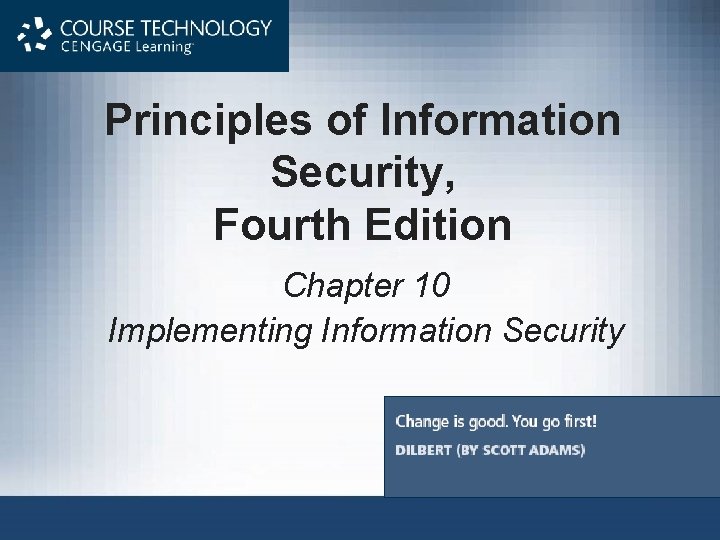 Principles of Information Security, Fourth Edition Chapter 10 Implementing Information Security 