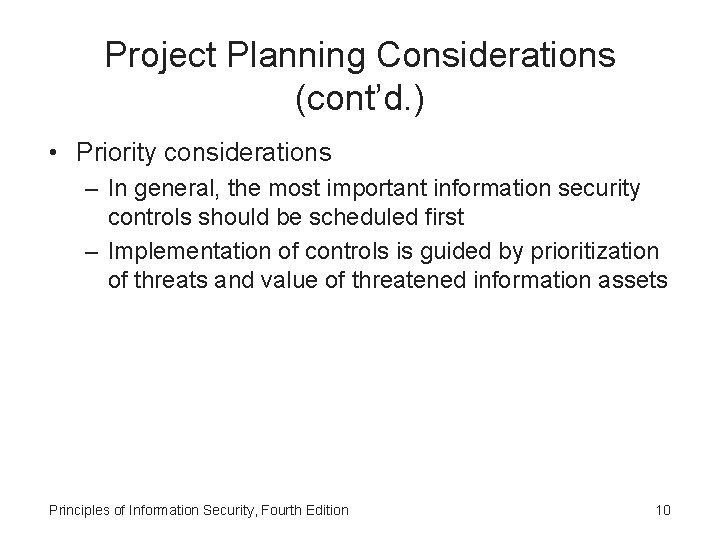 Project Planning Considerations (cont’d. ) • Priority considerations – In general, the most important