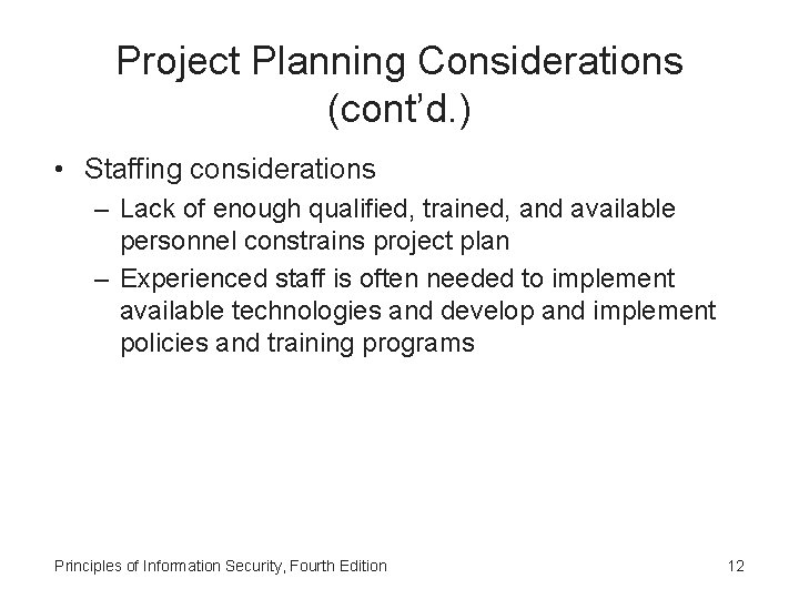 Project Planning Considerations (cont’d. ) • Staffing considerations – Lack of enough qualified, trained,