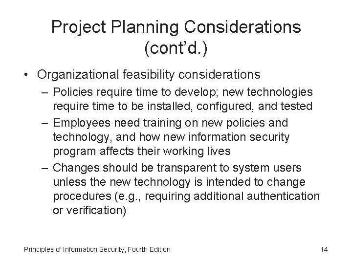Project Planning Considerations (cont’d. ) • Organizational feasibility considerations – Policies require time to