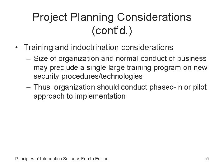 Project Planning Considerations (cont’d. ) • Training and indoctrination considerations – Size of organization