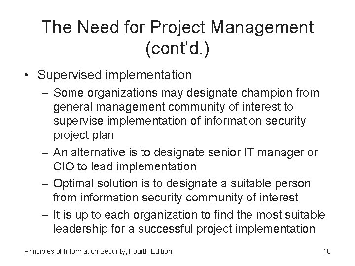 The Need for Project Management (cont’d. ) • Supervised implementation – Some organizations may