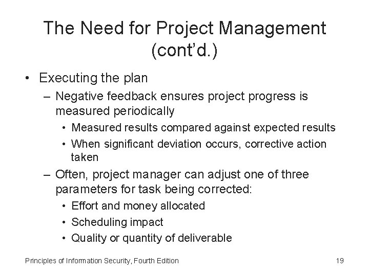 The Need for Project Management (cont’d. ) • Executing the plan – Negative feedback