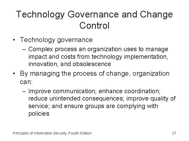 Technology Governance and Change Control • Technology governance – Complex process an organization uses