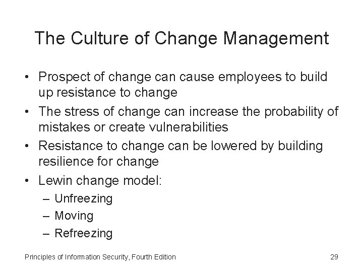 The Culture of Change Management • Prospect of change can cause employees to build
