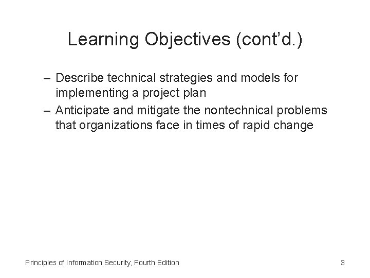Learning Objectives (cont’d. ) – Describe technical strategies and models for implementing a project
