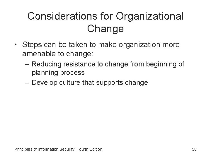 Considerations for Organizational Change • Steps can be taken to make organization more amenable