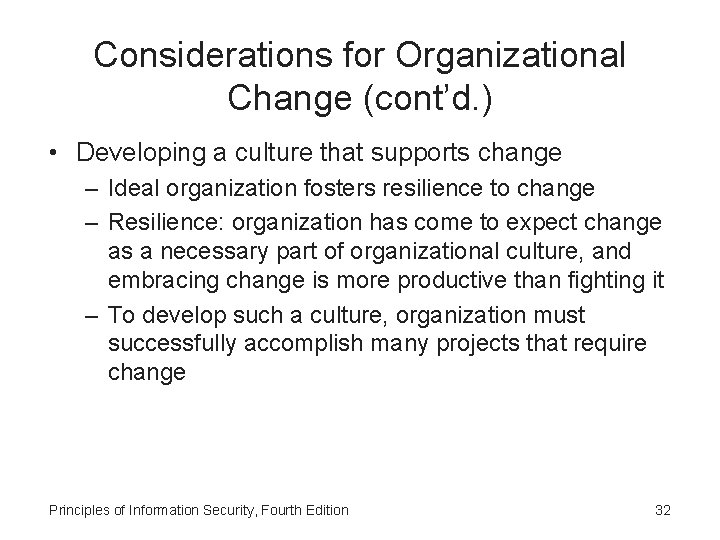 Considerations for Organizational Change (cont’d. ) • Developing a culture that supports change –