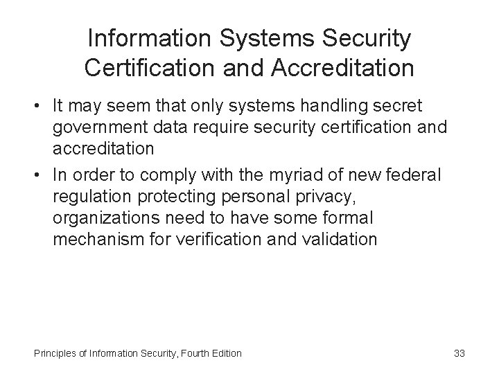 Information Systems Security Certification and Accreditation • It may seem that only systems handling