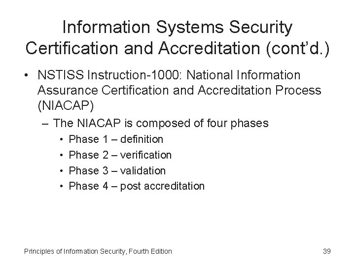 Information Systems Security Certification and Accreditation (cont’d. ) • NSTISS Instruction-1000: National Information Assurance