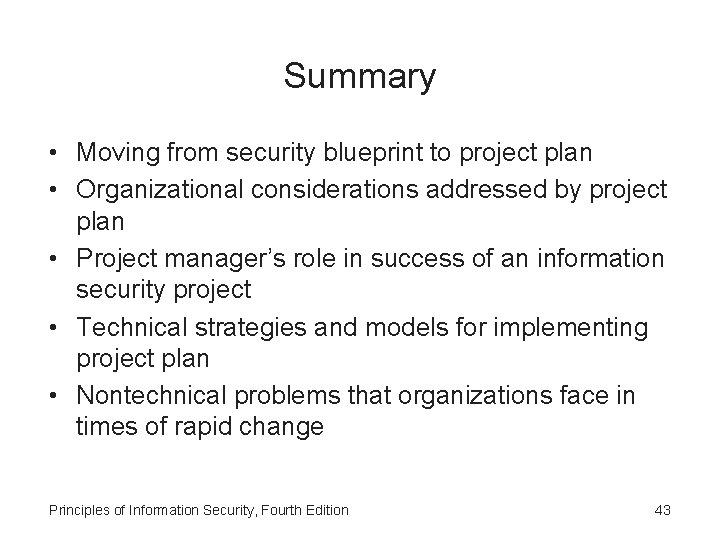 Summary • Moving from security blueprint to project plan • Organizational considerations addressed by