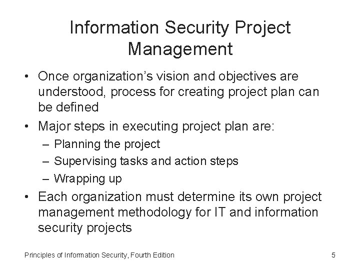 Information Security Project Management • Once organization’s vision and objectives are understood, process for