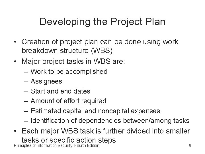 Developing the Project Plan • Creation of project plan can be done using work
