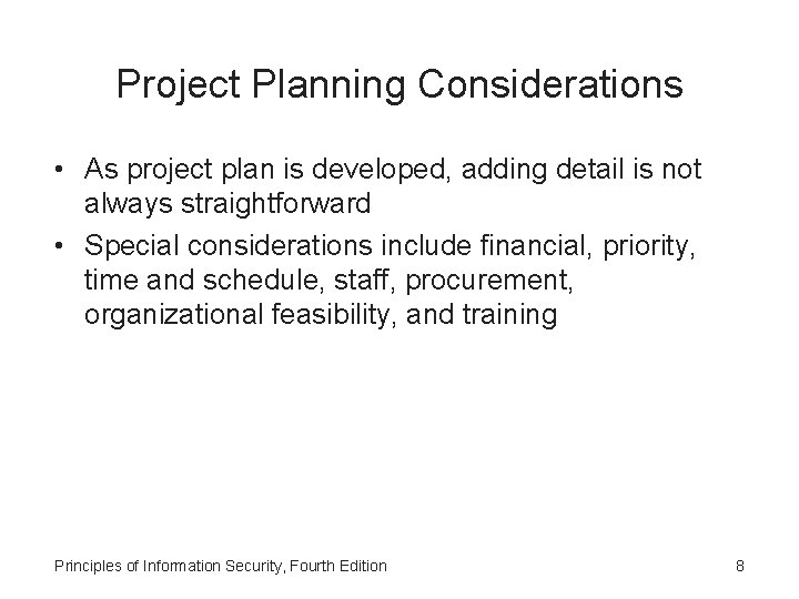 Project Planning Considerations • As project plan is developed, adding detail is not always