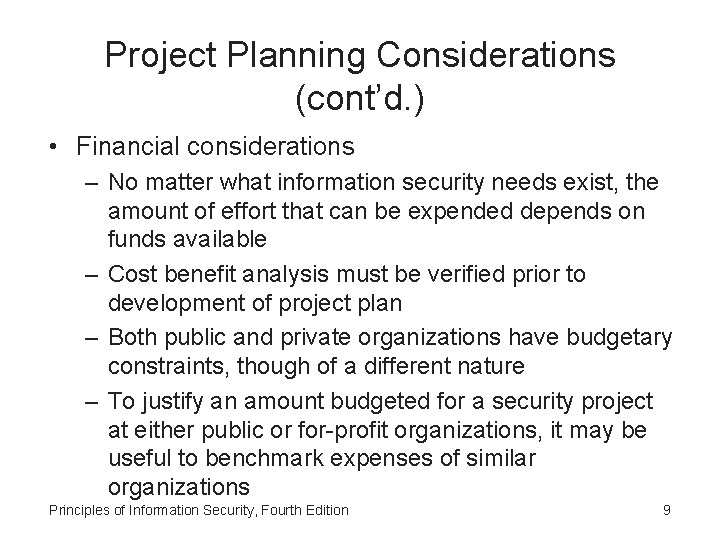 Project Planning Considerations (cont’d. ) • Financial considerations – No matter what information security