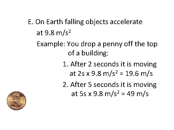 E. On Earth falling objects accelerate at 9. 8 m/s 2 Example: You drop