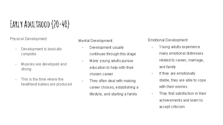 Early Adulthood (20 -40) Physical Development: - - Development is basically complete Muscles are