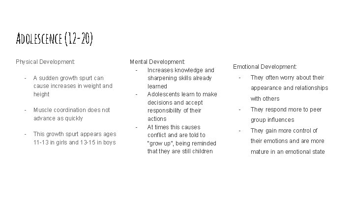 Adolescence (12 -20) Physical Development: - - - A sudden growth spurt can cause