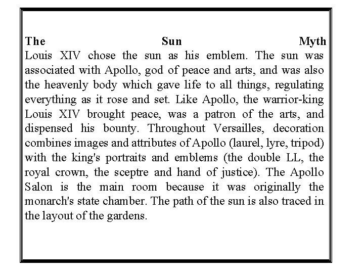 The Sun Myth Louis XIV chose the sun as his emblem. The sun was