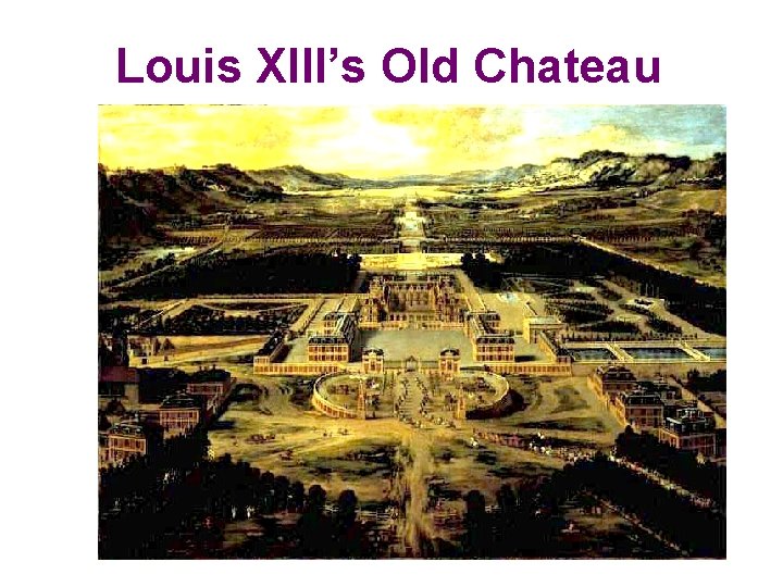 Louis XIII’s Old Chateau 