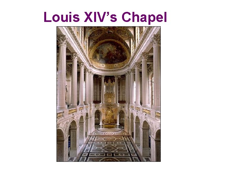 Louis XIV’s Chapel 