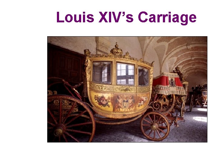 Louis XIV’s Carriage 